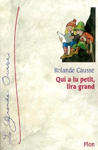 Qui a lu petit, lira grand - Rolande Causse - Livre