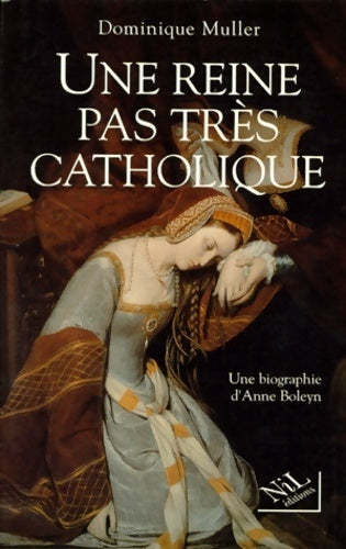 Une reine pas très catholique - Dominique Muller - Livre