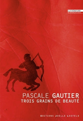 Trois grains de beauté - Pascale Gautier - Livre