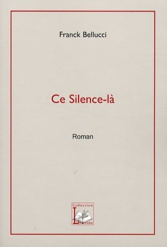 Ce silence-là - Franck Bellucci - Livre