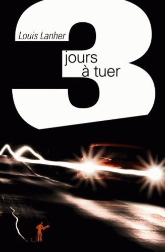 3 jours à tuer - Louis Lanher - Livre