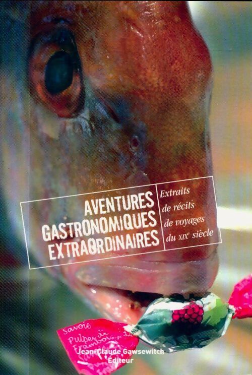 Extraits de récits de voyage du XIXe siècle Tome I : Aventures gastronomiques extraordinaires - Frédérique Crasson - Livre