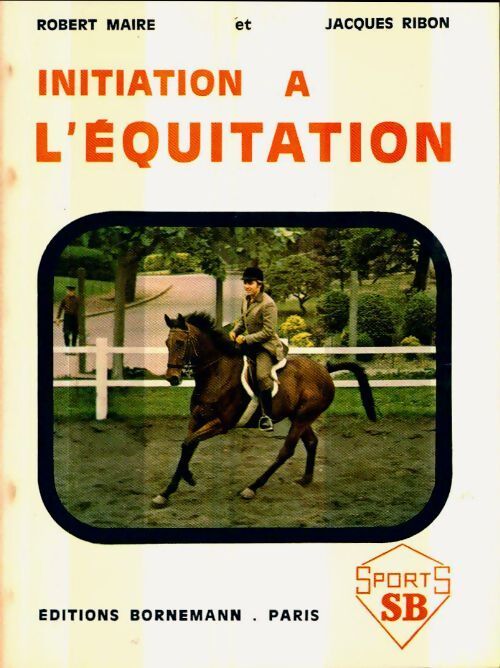 Initiation à l'équitation - Jacques Ribon, Robert Maire - Livre