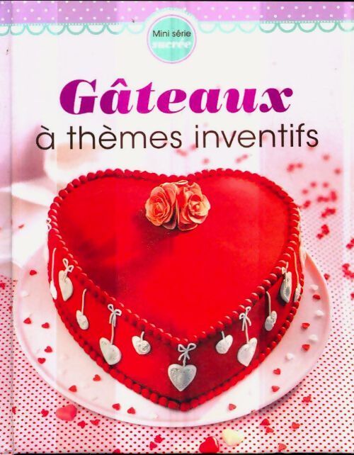 Gâteaux à thèmes inventifs - Collectif - Livre