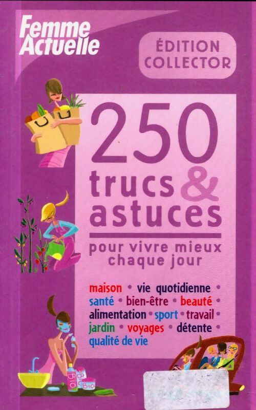 250 trucs et astuces pour vivre mieux chaque jour - Collectif - Livre
