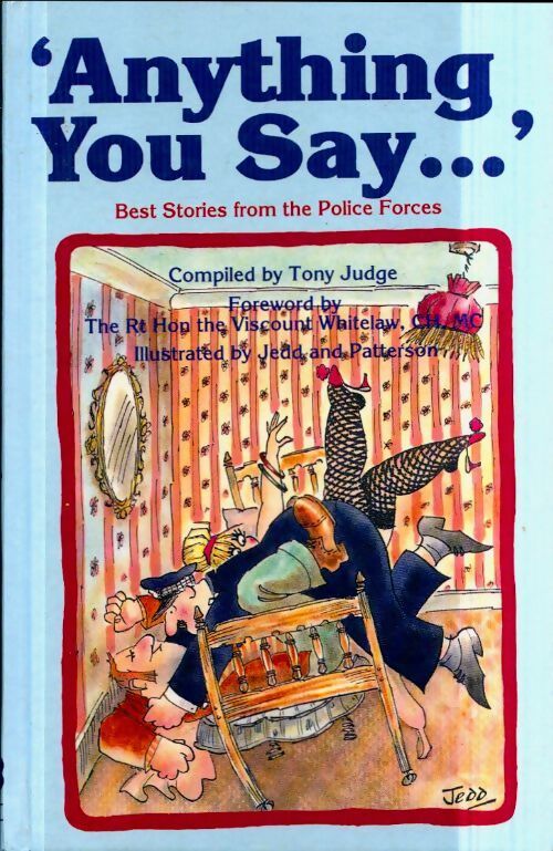 Anything you say... : Best stories from the police forces - Tony Judge - Livre