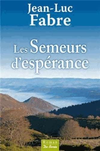 Les semeurs d'espérance - Jean-Luc Fabre - Livre