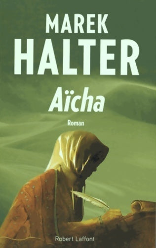 Les femmes de l'Islam Tome III : Aïcha - Marek Halter - Livre