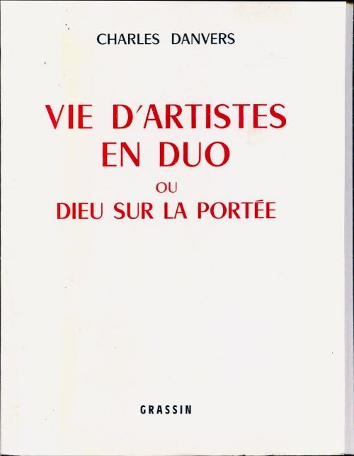 Vie d'artistes en duo ou Dieu sur la portée - Charles Danvers - Livre