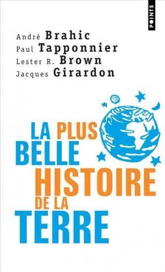 La plus belle histoire de la terre - Paul Taponnier, Lester Brown, Jacques Girardon - Livre