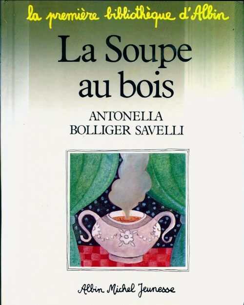 La soupe au bois - Antonella Bolliger Savelli - Livre