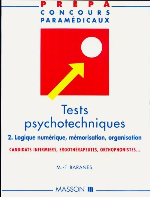 Tests psychotechniques Tome II : Logique numérique, mémorisation, organisation - M.-F Baranes - Livre