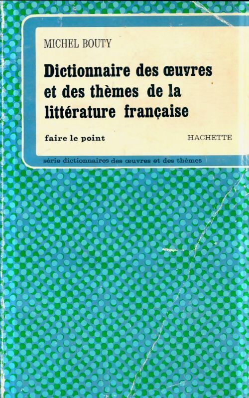 Dictionnaire des oeuvres et des thèmes de la littérature française - Michel Bouty - Livre