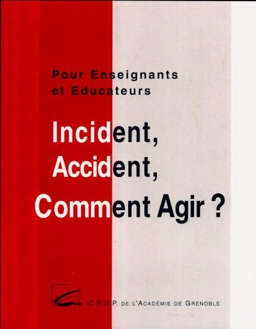 Incident, accident, comment agir ? - Collectif - Livre