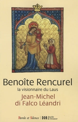 Benoîte Rencurel la visionnaire du Laus - Jean-Michel Di Falco Léandri - Livre