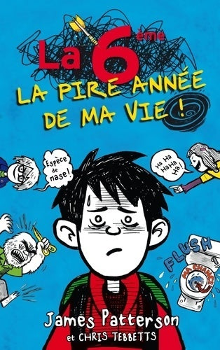 La 6e, la pire année de ma vie - James Patterson - Livre