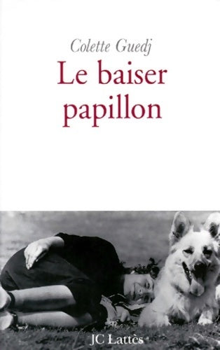 Le baiser papillon - Colette Guedj - Livre