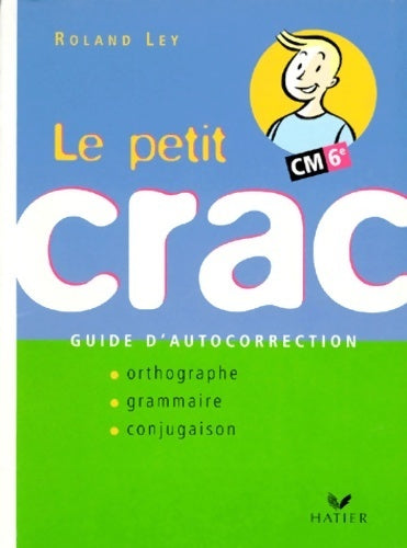 Le petit crac CM 6e. Guide d'autocorrection - Roland Ley - Livre