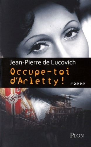 Occupe-toi d'Arletty ! - Jean-Pierre De Lucovich - Livre
