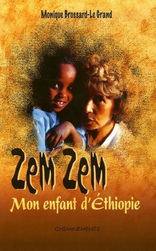 Zem Zem mon enfant d'Ethiopie - Monique Brossard-Le Grand - Livre