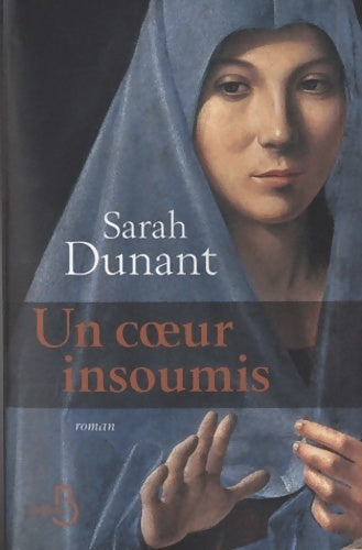 Un coeur insoumis - Sarah Dunant - Livre