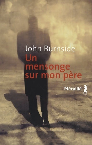 Un mensonge sur mon père - John Burnside - Livre