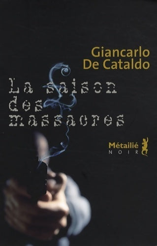 La saison des massacres - Giancarlo De Cataldo - Livre