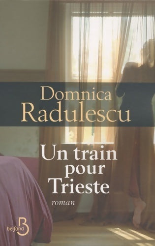 Un train pour Trieste - Domnica Radulescu - Livre