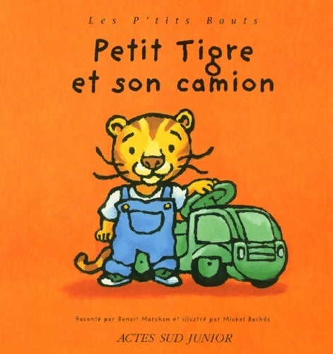 Petit tigre et son camion - Benoit Marchon - Livre