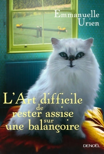 L'art délicat de rester assis sur une balançoire - Emmanuelle Urien - Livre