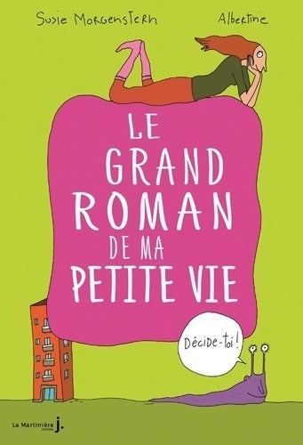 Le grand roman de ma petite vie. Décide-toi ! - Susie Morgenstern - Livre